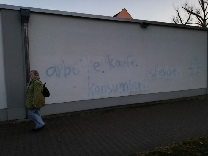 Work, shop, consume, die - an anarchists grafitti